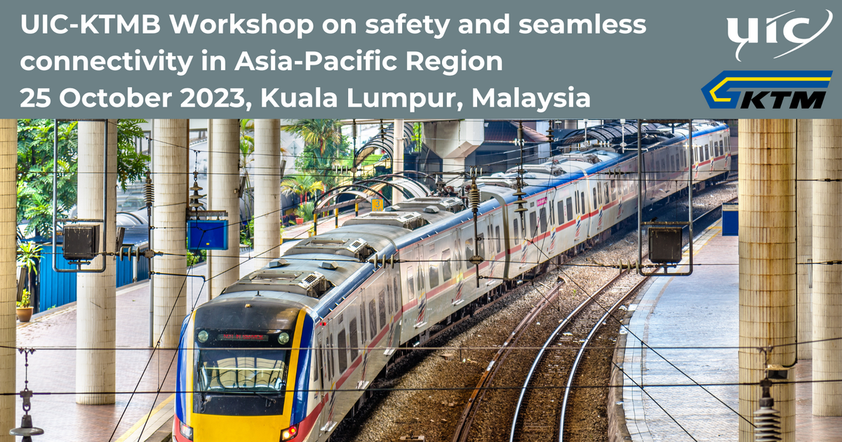 Uic Ktmb Workshop On Safety And Seamless Connectivity In Asia Pacific