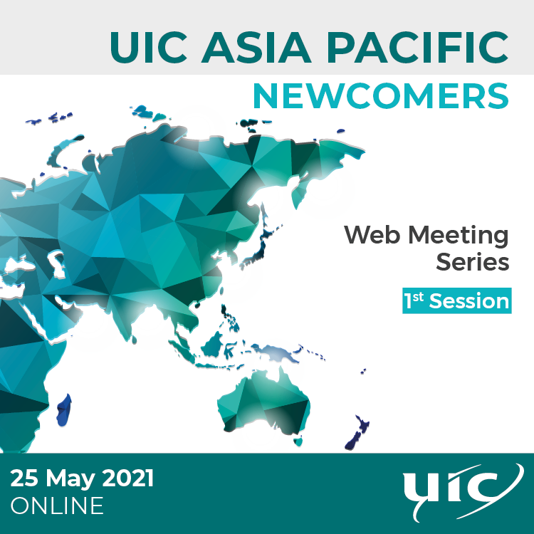 UIC ASIA PACIFIC NEWCOMERS Web Meeting Series 1st Session. 25 May 2021