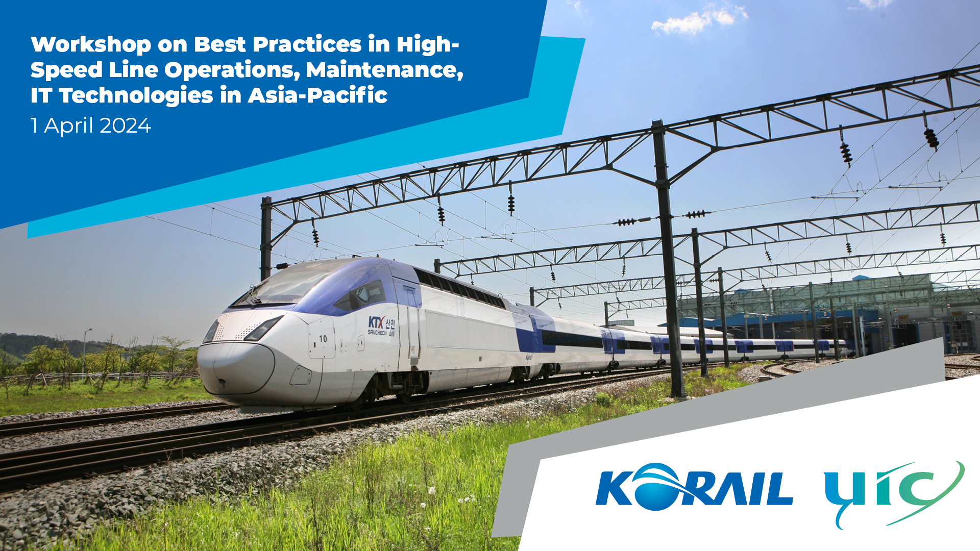 UIC-KORAIL Workshop on Best Practices of High Speed Line Operations, Maintenance, IT Technologies in Asia-Pacific